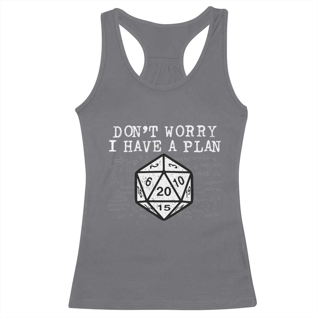 Funny RPG Gamer Dont Worry I Have A Plan Racerback Tank Top D20 Tabletop - Wonder Print Shop