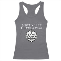 Funny RPG Gamer Dont Worry I Have A Plan Racerback Tank Top D20 Tabletop - Wonder Print Shop