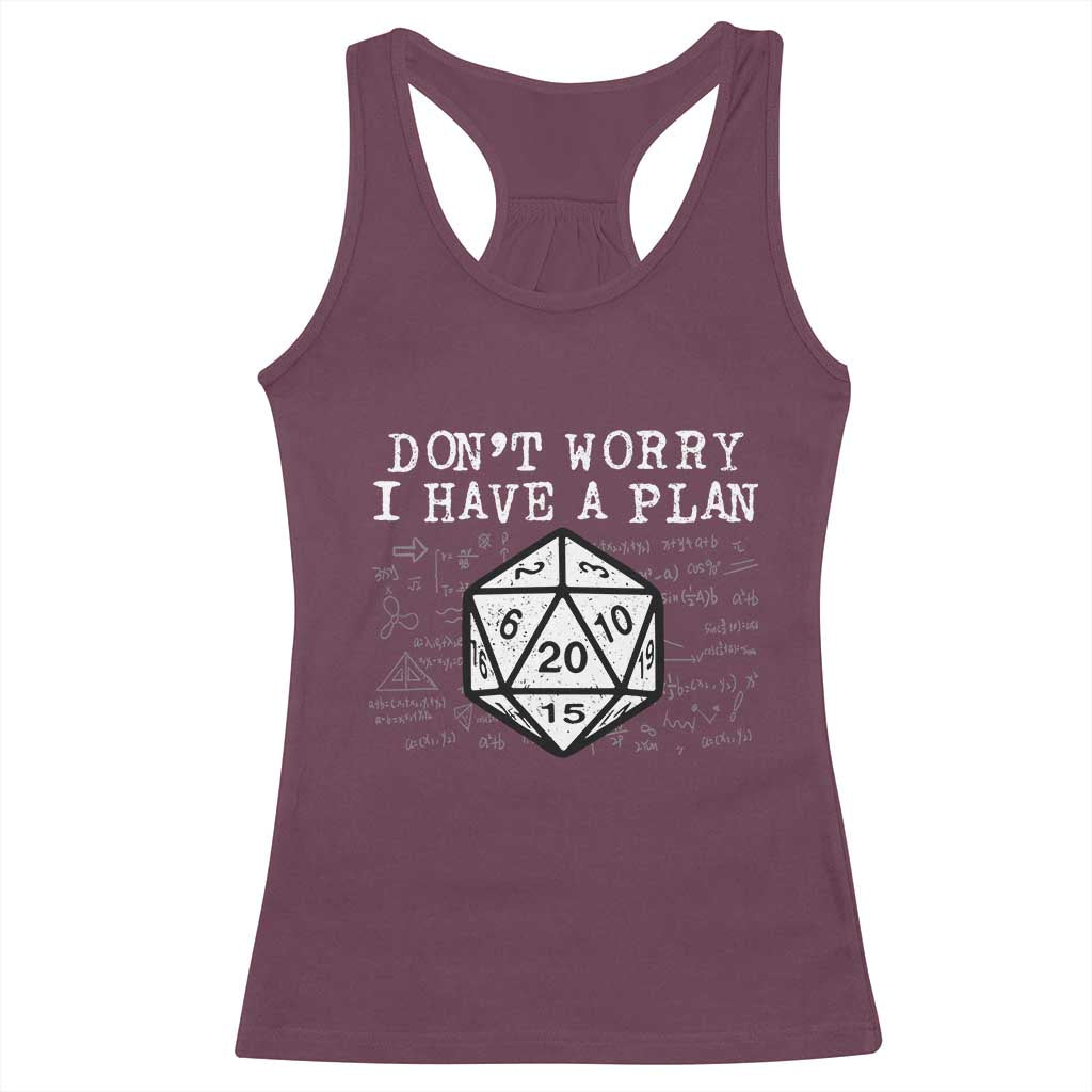 Funny RPG Gamer Dont Worry I Have A Plan Racerback Tank Top D20 Tabletop - Wonder Print Shop