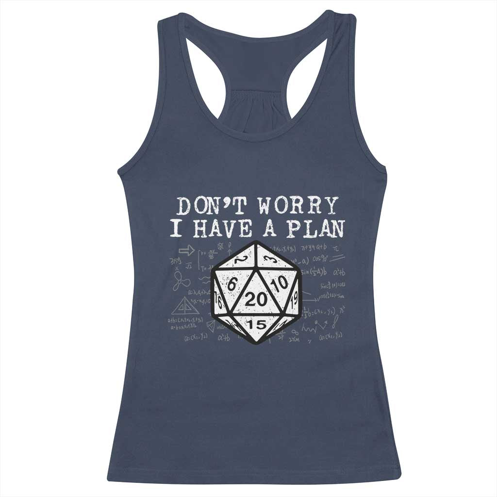Funny RPG Gamer Dont Worry I Have A Plan Racerback Tank Top D20 Tabletop - Wonder Print Shop