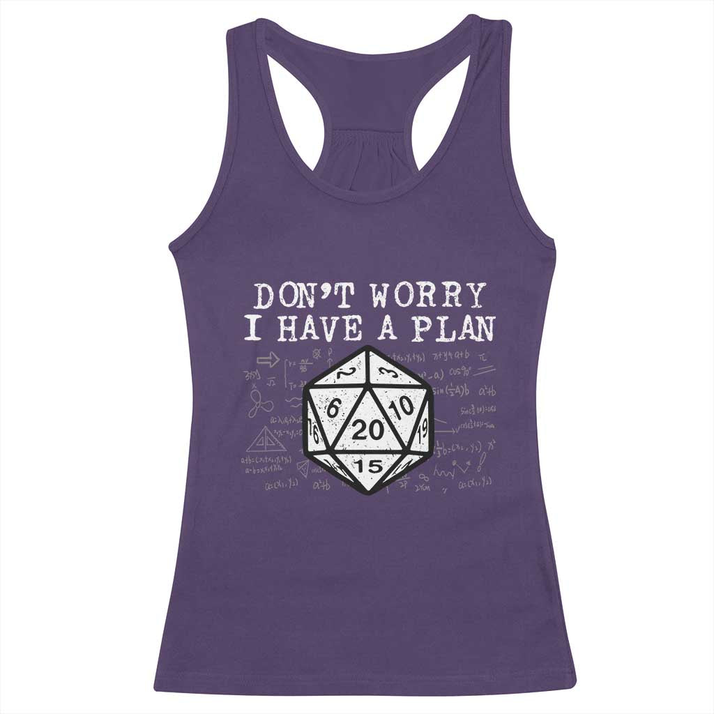 Funny RPG Gamer Dont Worry I Have A Plan Racerback Tank Top D20 Tabletop - Wonder Print Shop