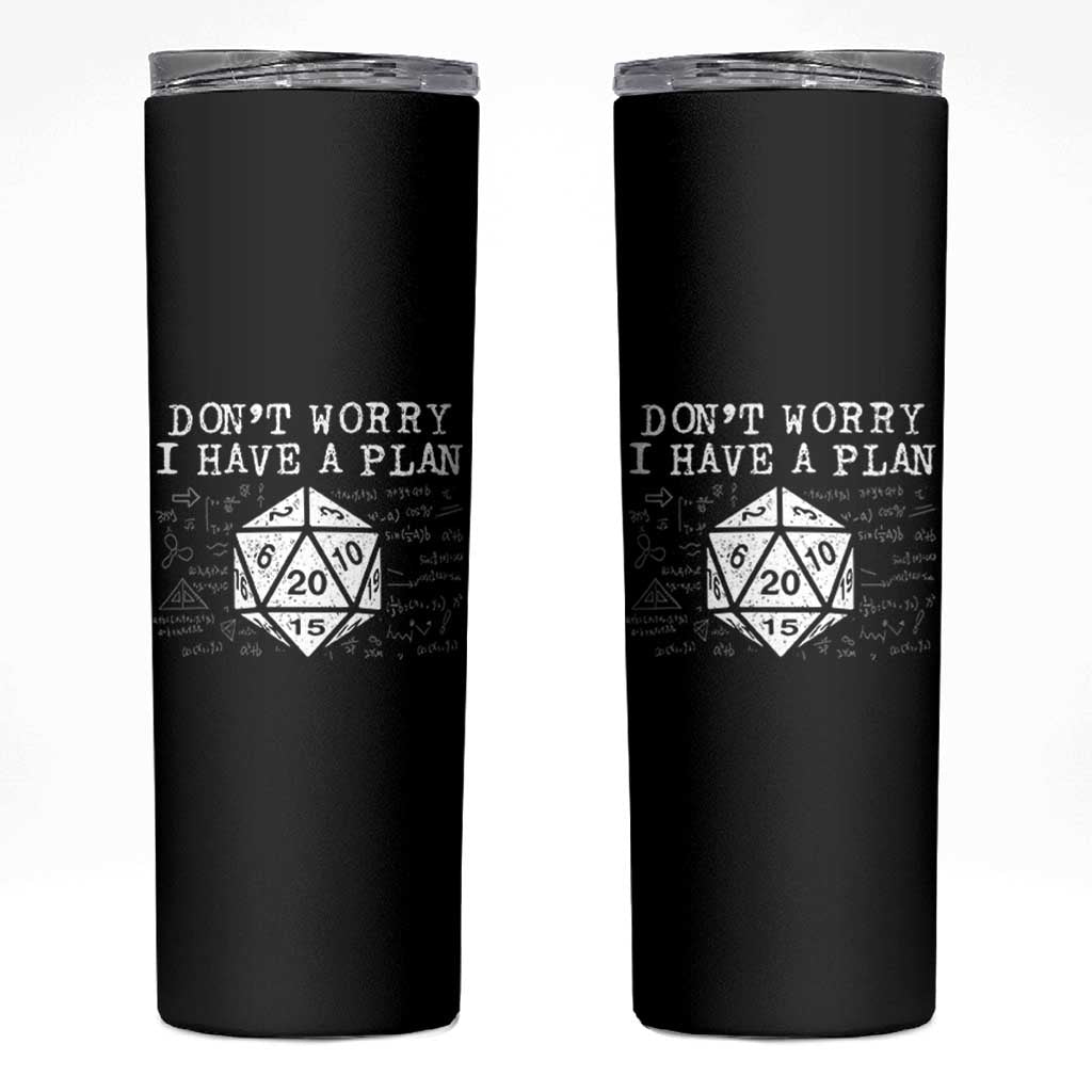 Funny RPG Gamer Dont Worry I Have A Plan Skinny Tumbler D20 Tabletop - Wonder Print Shop