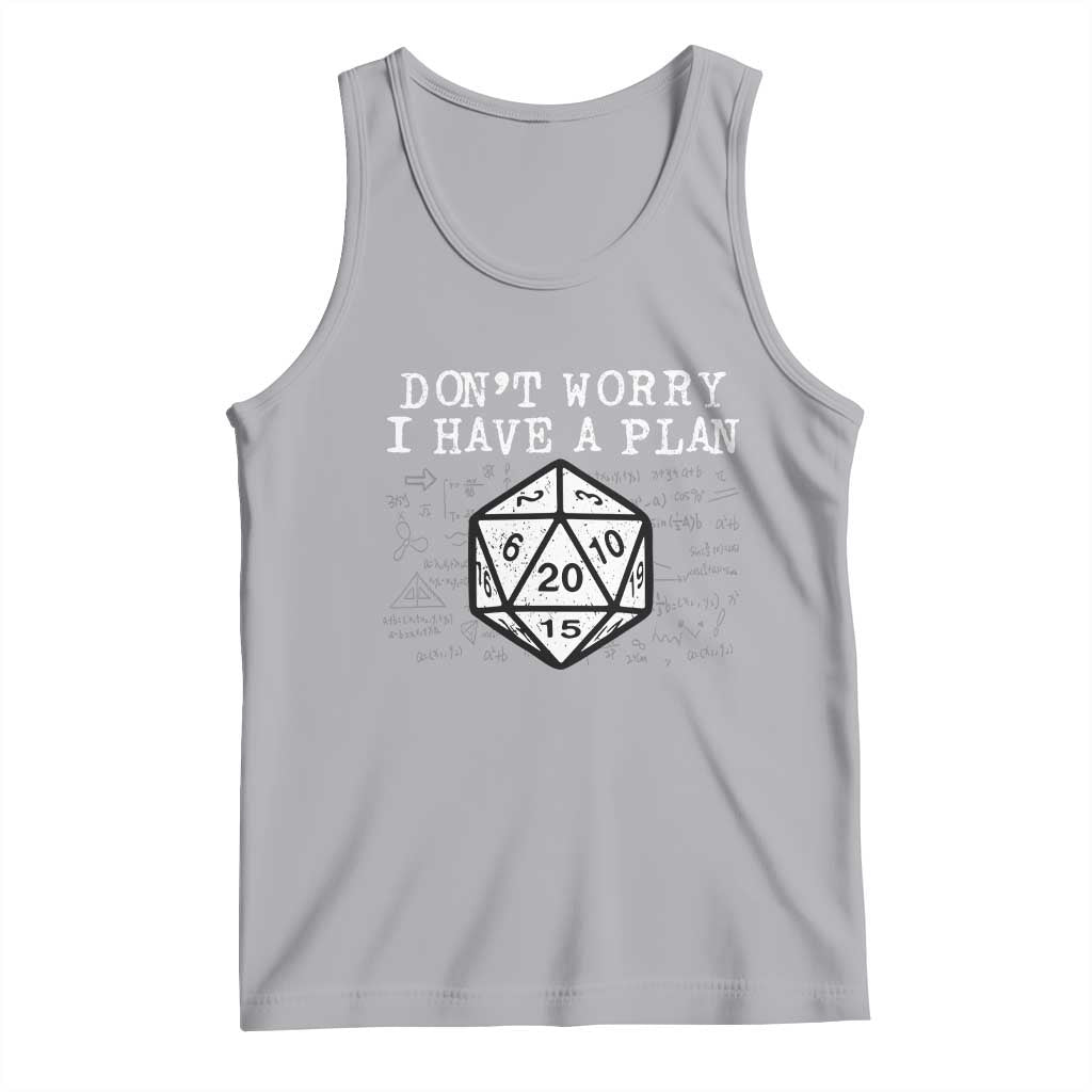 Funny RPG Gamer Dont Worry I Have A Plan Tank Top D20 Tabletop - Wonder Print Shop