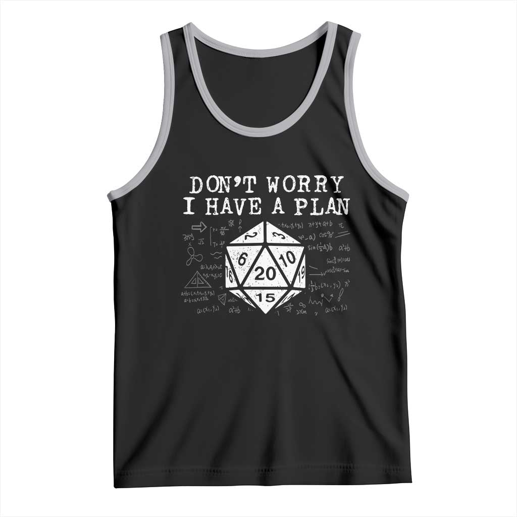 Funny RPG Gamer Dont Worry I Have A Plan Tank Top D20 Tabletop - Wonder Print Shop