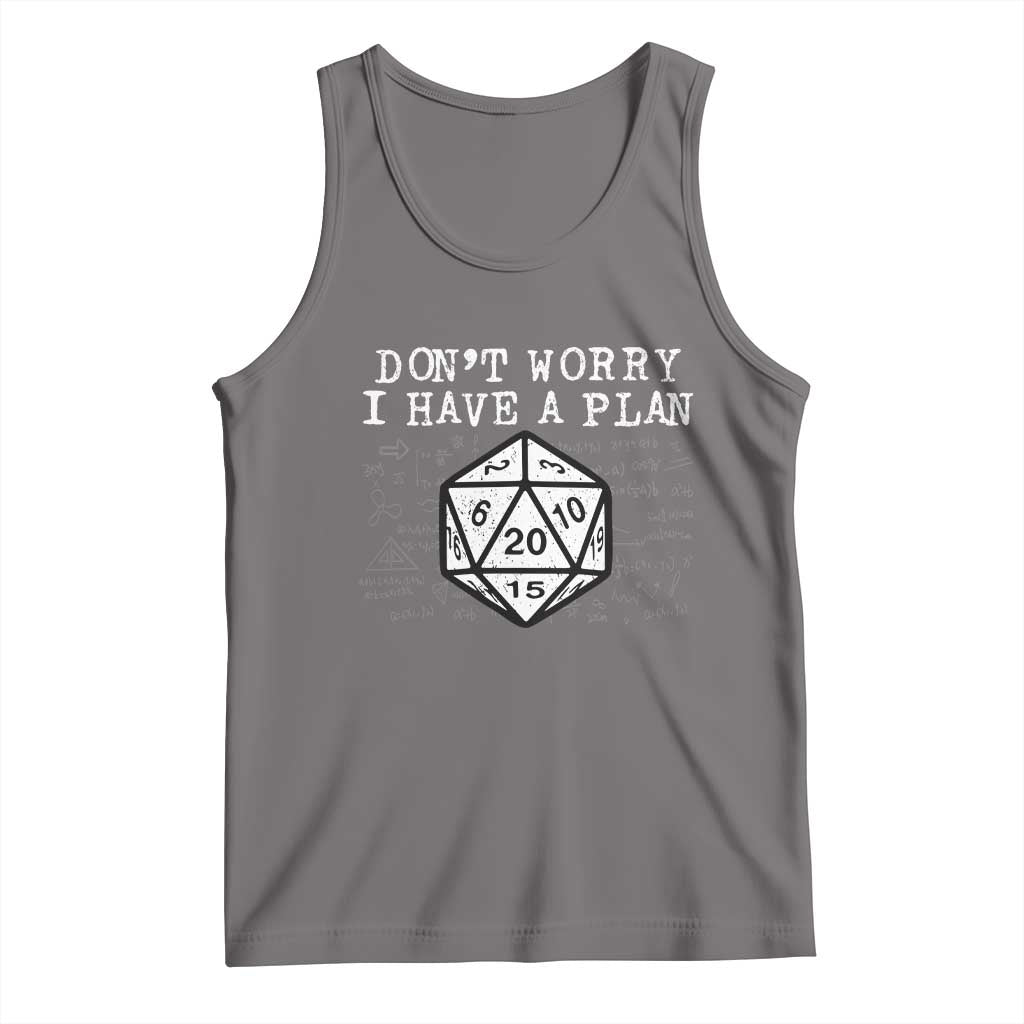 Funny RPG Gamer Dont Worry I Have A Plan Tank Top D20 Tabletop - Wonder Print Shop