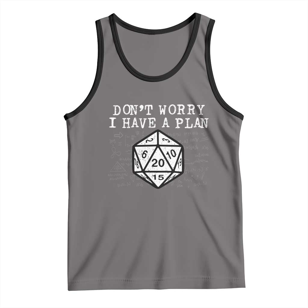 Funny RPG Gamer Dont Worry I Have A Plan Tank Top D20 Tabletop - Wonder Print Shop