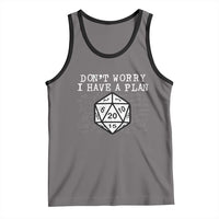 Funny RPG Gamer Dont Worry I Have A Plan Tank Top D20 Tabletop - Wonder Print Shop