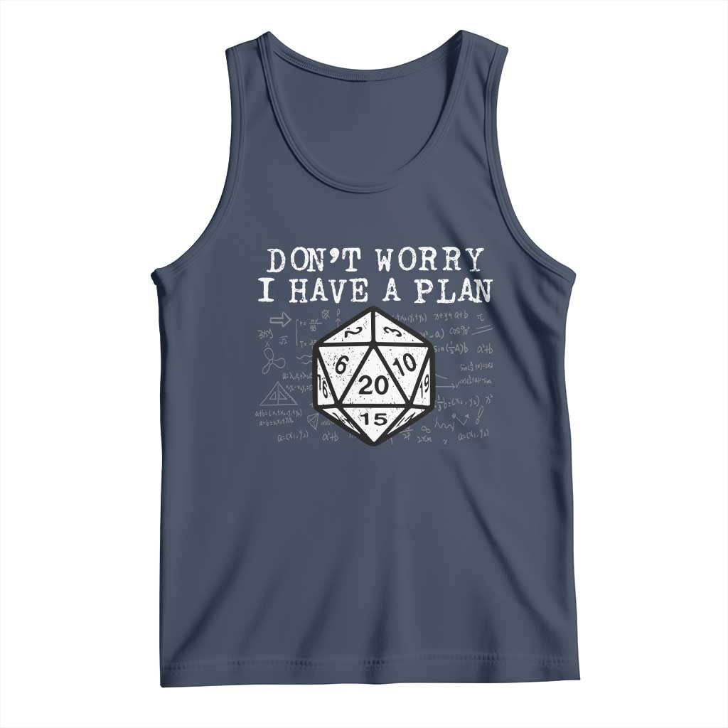 Funny RPG Gamer Dont Worry I Have A Plan Tank Top D20 Tabletop - Wonder Print Shop