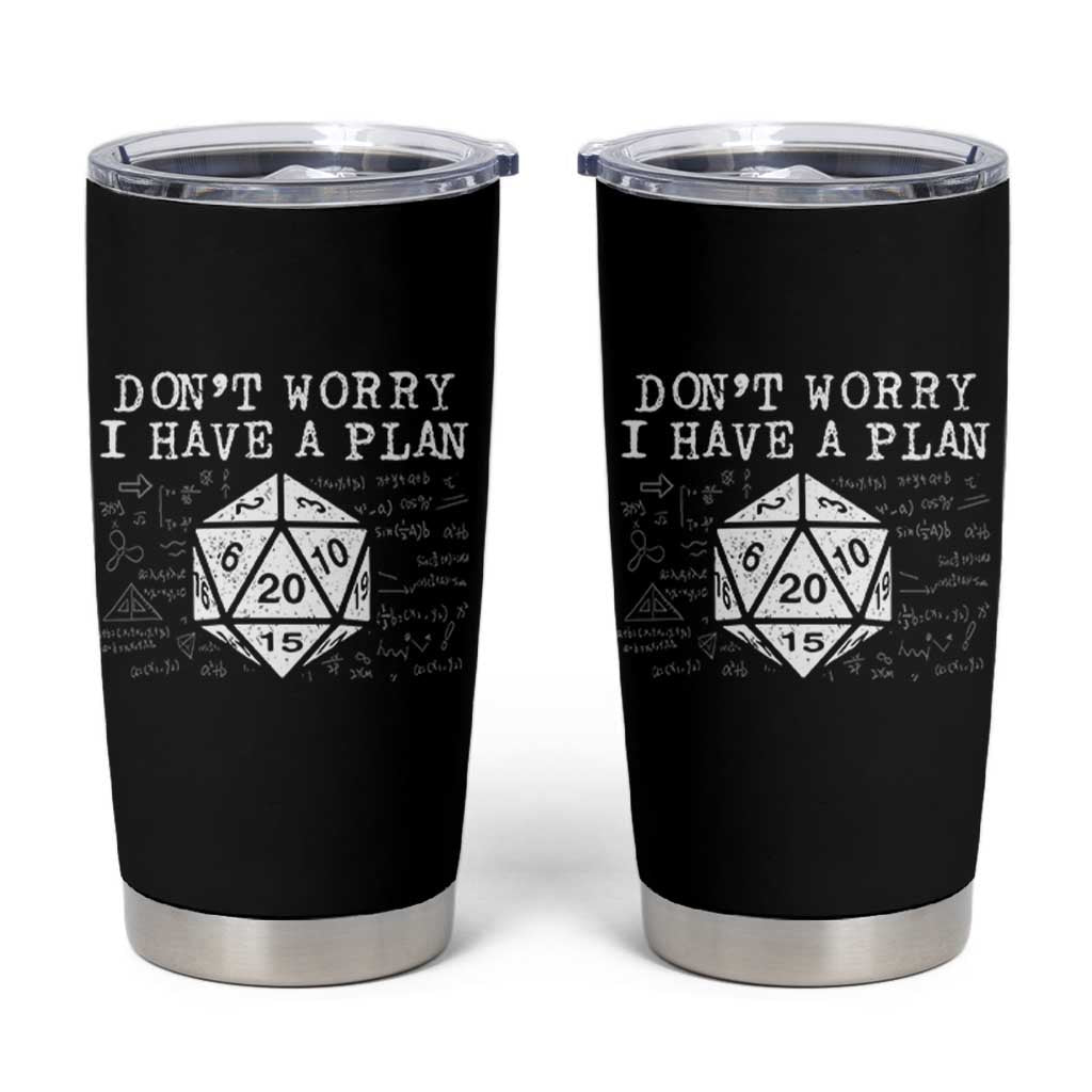 Funny RPG Gamer Dont Worry I Have A Plan Tumbler Cup D20 Tabletop - Wonder Print Shop