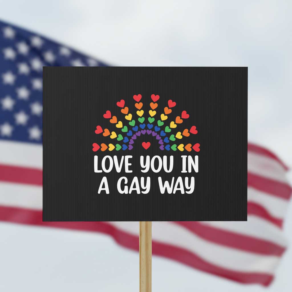 Funny Valentine's Day LGBT Protest Sign Love You In A Gay Way Rainbow Hearts - Wonder Print Shop