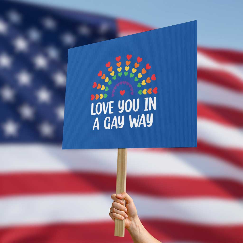 Funny Valentine's Day LGBT Protest Sign Love You In A Gay Way Rainbow Hearts - Wonder Print Shop