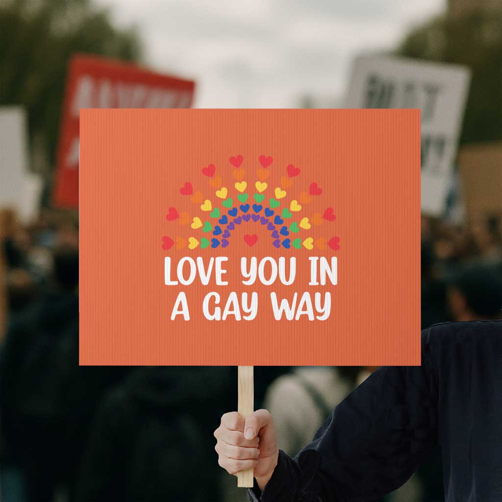 Funny Valentine's Day LGBT Protest Sign Love You In A Gay Way Rainbow Hearts - Wonder Print Shop