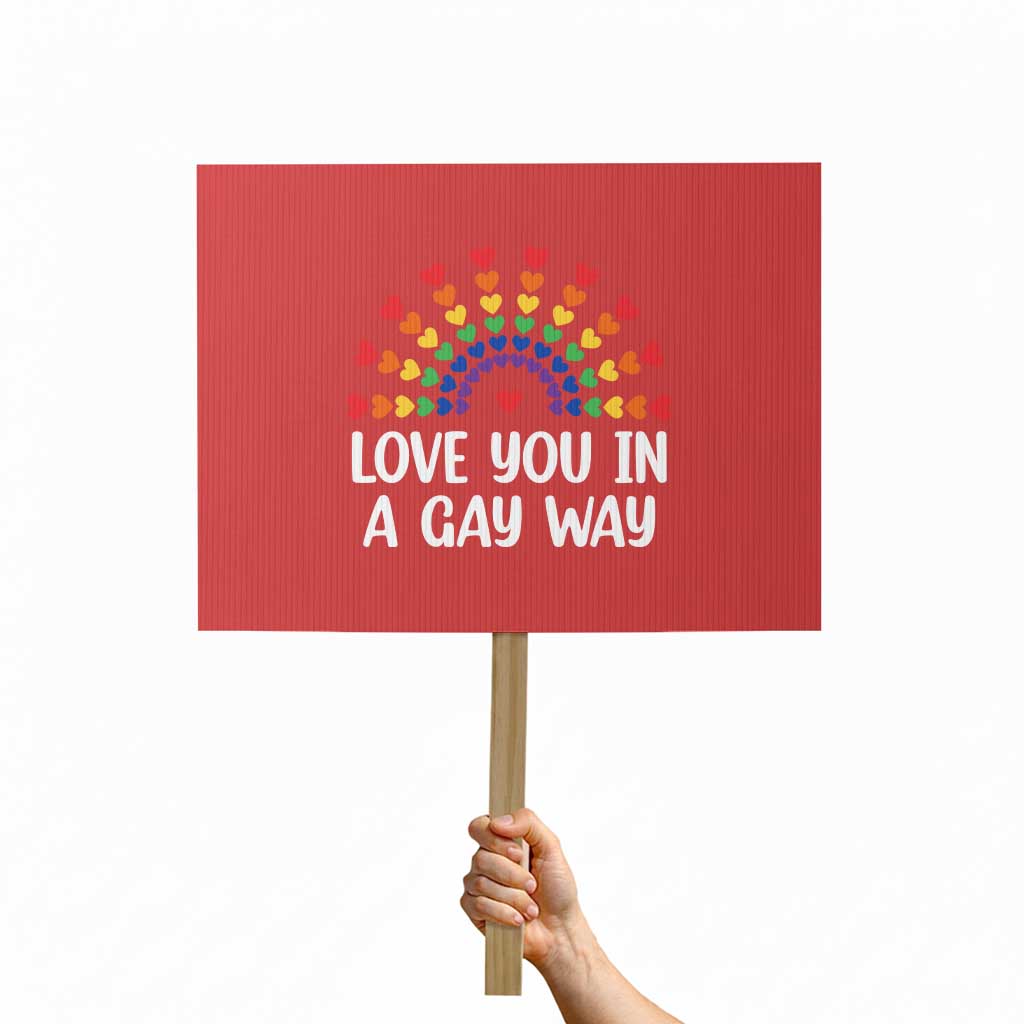 Funny Valentine's Day LGBT Protest Sign Love You In A Gay Way Rainbow Hearts - Wonder Print Shop
