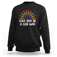 Funny Valentine's Day LGBT Sweatshirt Love You In A Gay Way Rainbow Hearts