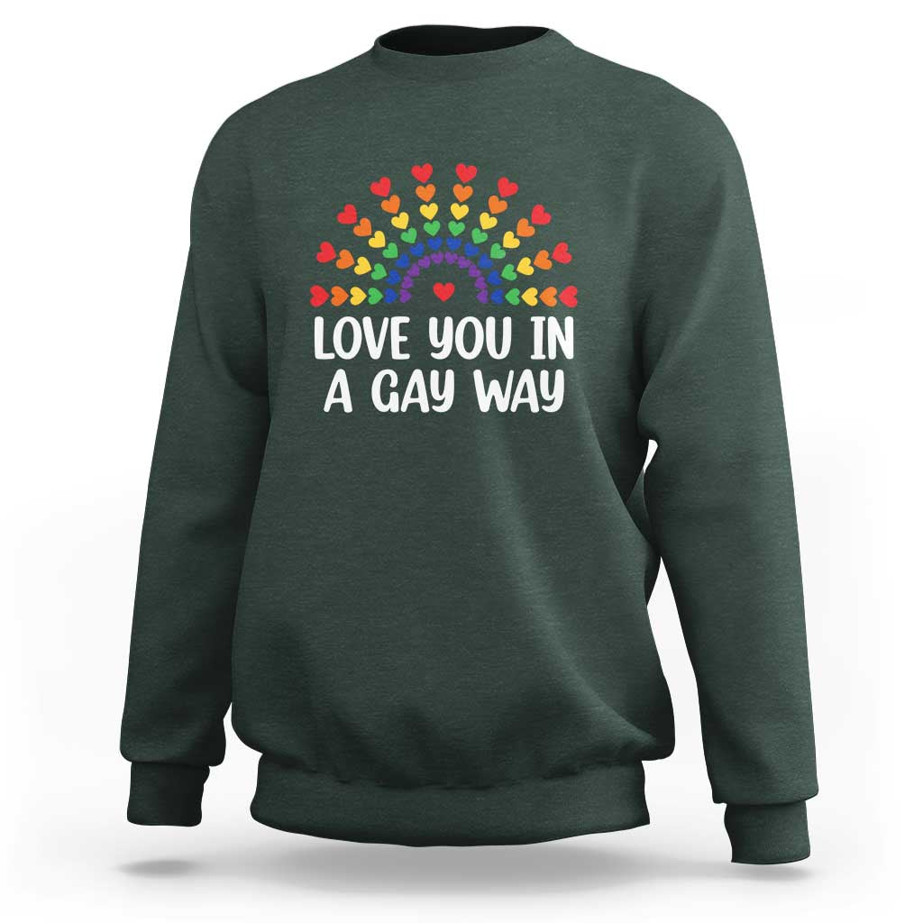 Funny Valentine's Day LGBT Sweatshirt Love You In A Gay Way Rainbow Hearts