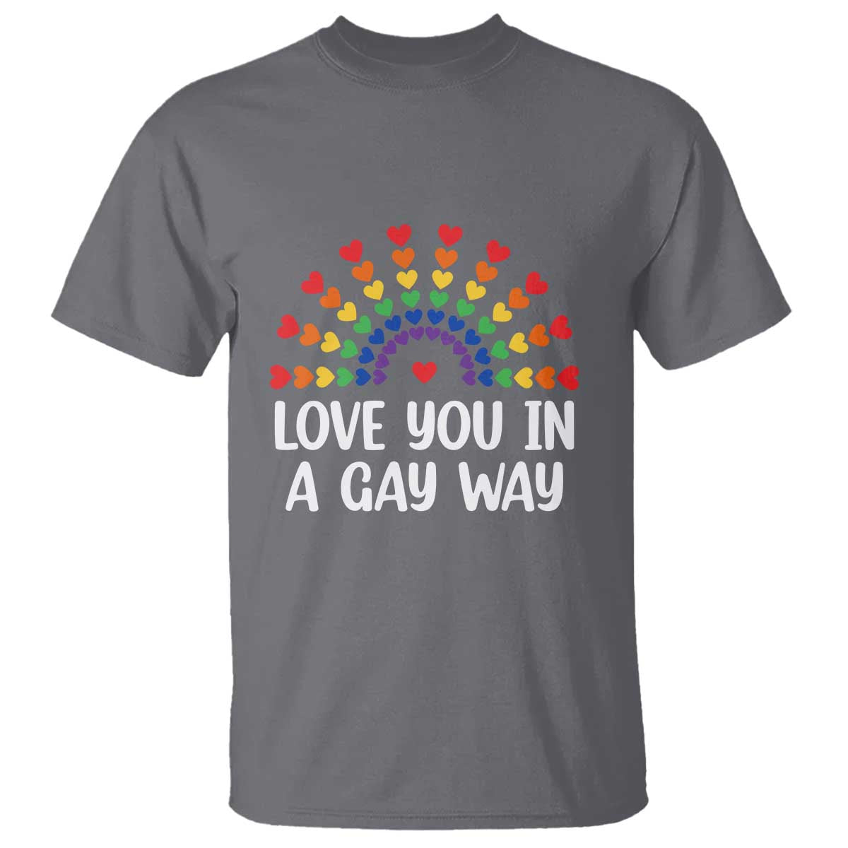 Funny Valentine's Day LGBT T Shirt Love You In A Gay Way Rainbow Hearts