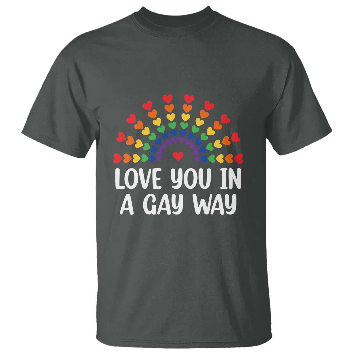 Funny Valentine's Day LGBT T Shirt Love You In A Gay Way Rainbow Hearts