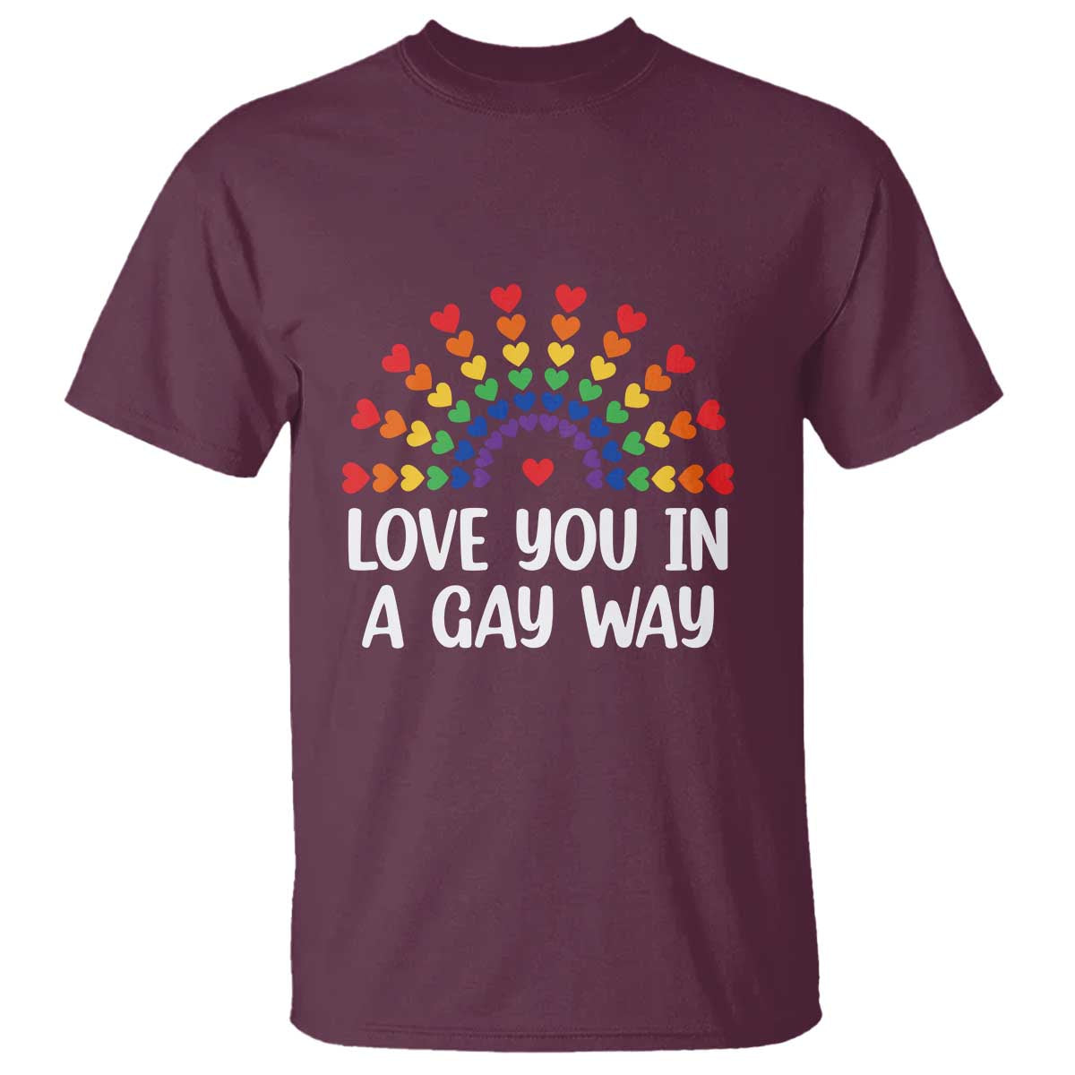 Funny Valentine's Day LGBT T Shirt Love You In A Gay Way Rainbow Hearts