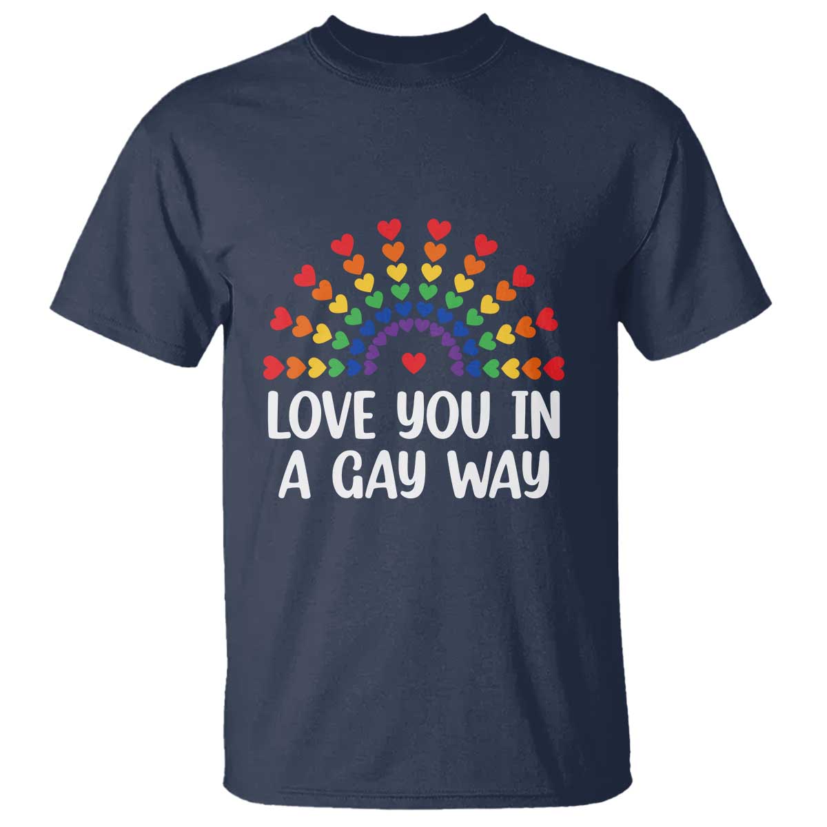 Funny Valentine's Day LGBT T Shirt Love You In A Gay Way Rainbow Hearts