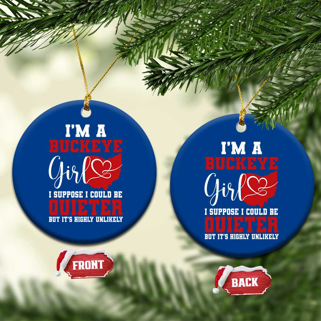 I Am A Buckeye Girl I Suppose I Could Be Quieter Ceramic Ornament Ohio State - Wonder Print Shop