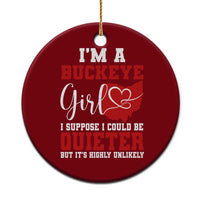 I Am A Buckeye Girl I Suppose I Could Be Quieter Ceramic Ornament Ohio State - Wonder Print Shop