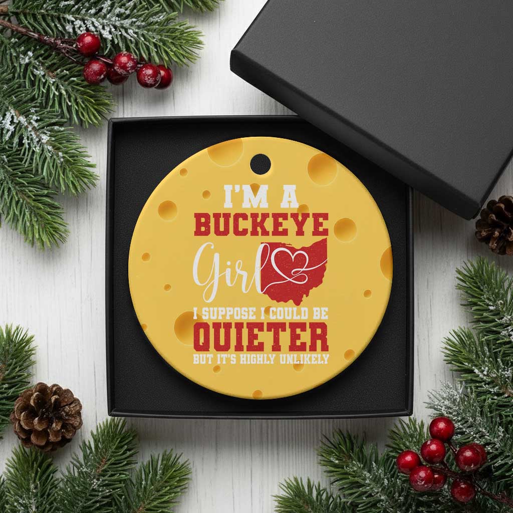 I Am A Buckeye Girl I Suppose I Could Be Quieter Ceramic Ornament Ohio State - Wonder Print Shop