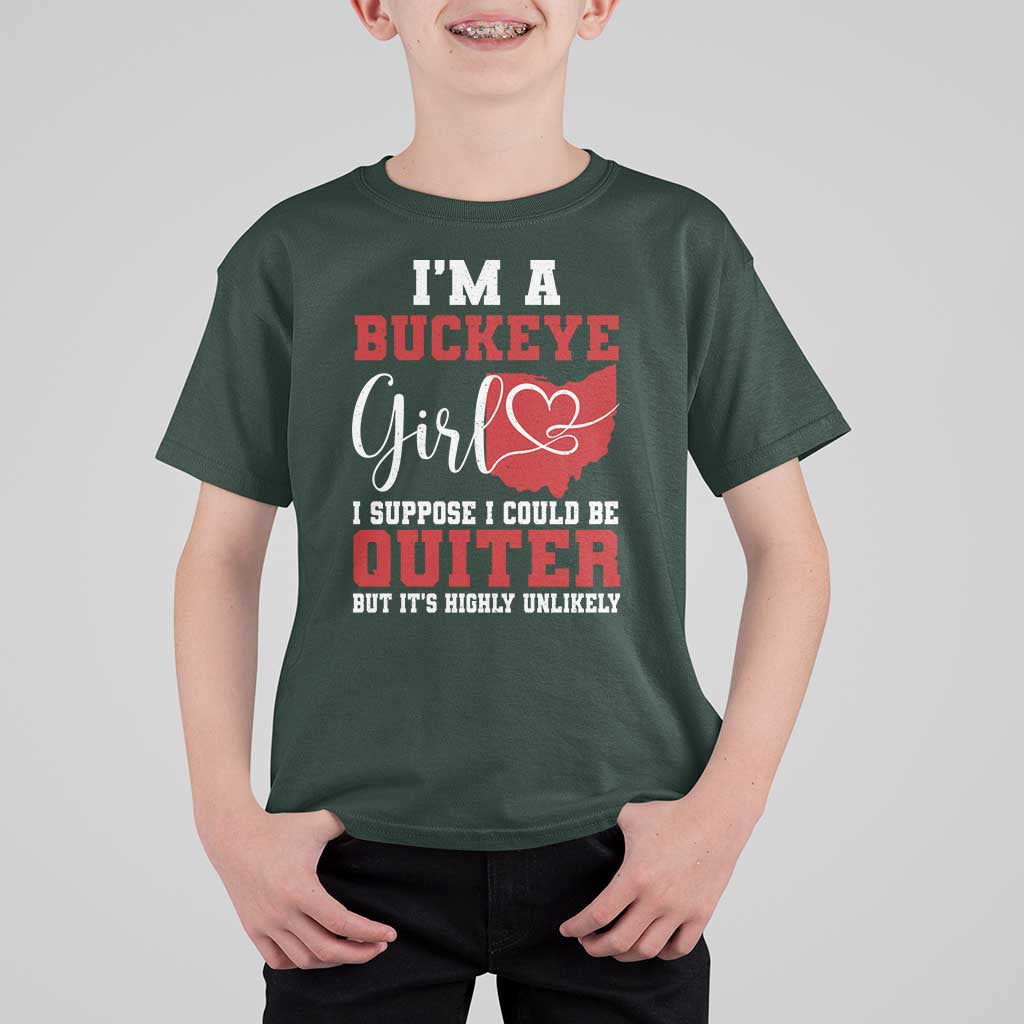 I Am A Buckeye Girl I Suppose I Could Be Quieter T Shirt For Kid Ohio State - Wonder Print Shop