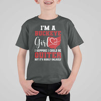I Am A Buckeye Girl I Suppose I Could Be Quieter T Shirt For Kid Ohio State - Wonder Print Shop