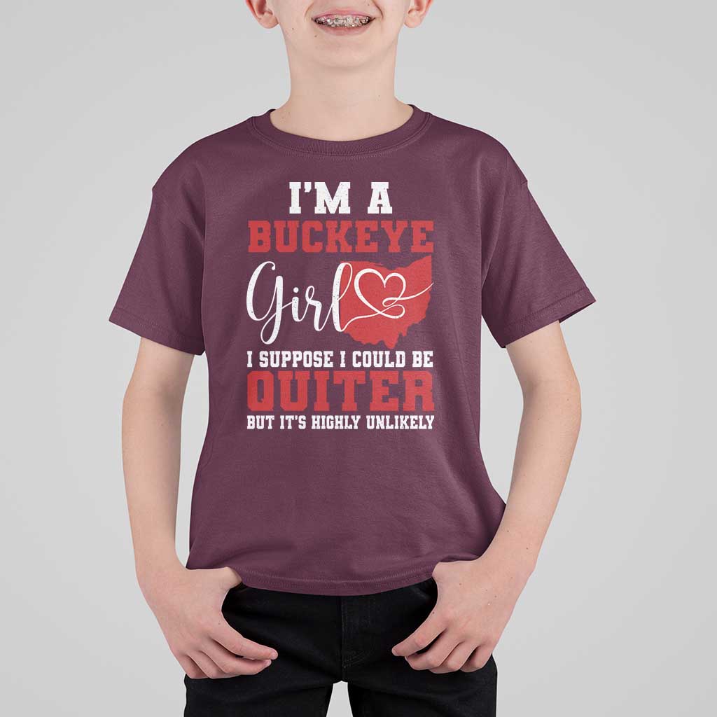 I Am A Buckeye Girl I Suppose I Could Be Quieter T Shirt For Kid Ohio State - Wonder Print Shop