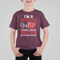 I Am A Buckeye Girl I Suppose I Could Be Quieter T Shirt For Kid Ohio State - Wonder Print Shop