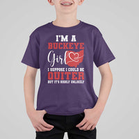 I Am A Buckeye Girl I Suppose I Could Be Quieter T Shirt For Kid Ohio State - Wonder Print Shop