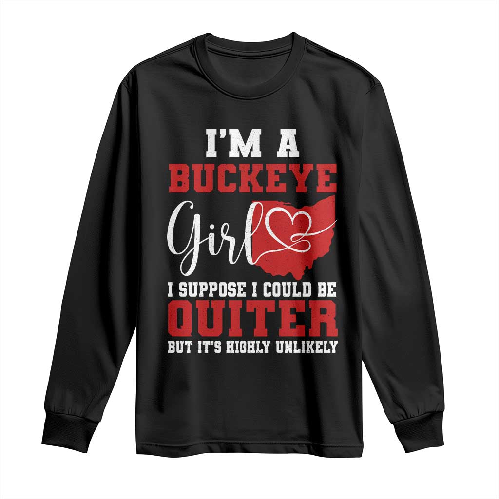 I Am A Buckeye Girl I Suppose I Could Be Quieter Long Sleeve Shirt Ohio State - Wonder Print Shop