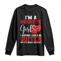I Am A Buckeye Girl I Suppose I Could Be Quieter Long Sleeve Shirt Ohio State - Wonder Print Shop