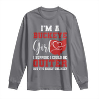 I Am A Buckeye Girl I Suppose I Could Be Quieter Long Sleeve Shirt Ohio State - Wonder Print Shop