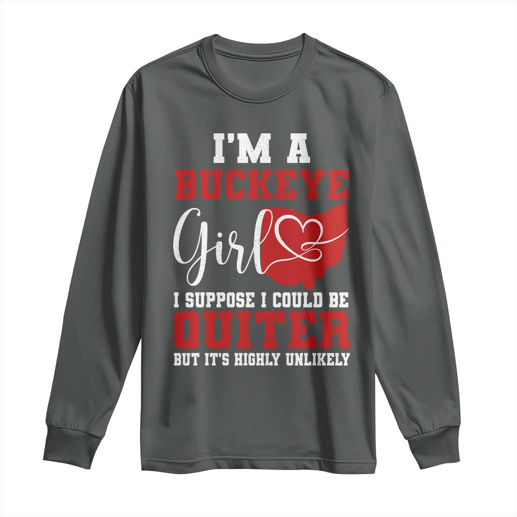 I Am A Buckeye Girl I Suppose I Could Be Quieter Long Sleeve Shirt Ohio State - Wonder Print Shop