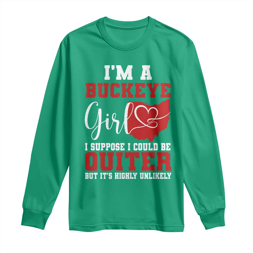 I Am A Buckeye Girl I Suppose I Could Be Quieter Long Sleeve Shirt Ohio State - Wonder Print Shop