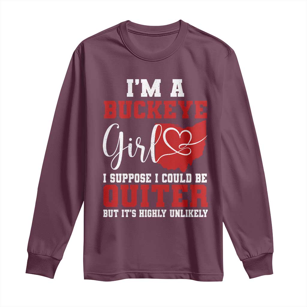 I Am A Buckeye Girl I Suppose I Could Be Quieter Long Sleeve Shirt Ohio State - Wonder Print Shop