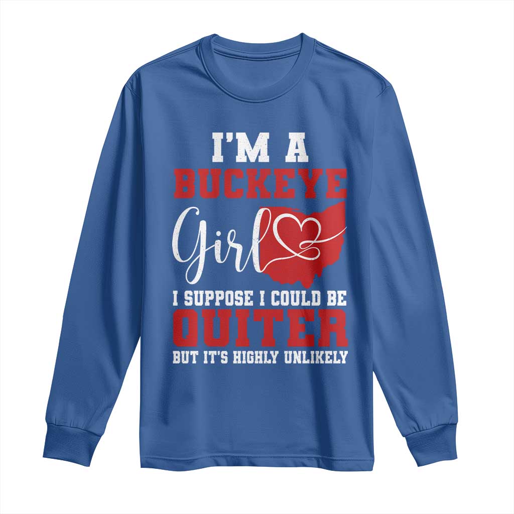 I Am A Buckeye Girl I Suppose I Could Be Quieter Long Sleeve Shirt Ohio State - Wonder Print Shop