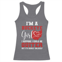 I Am A Buckeye Girl I Suppose I Could Be Quieter Racerback Tank Top Ohio State - Wonder Print Shop