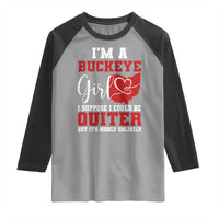 I Am A Buckeye Girl I Suppose I Could Be Quieter Raglan Shirt Ohio State - Wonder Print Shop