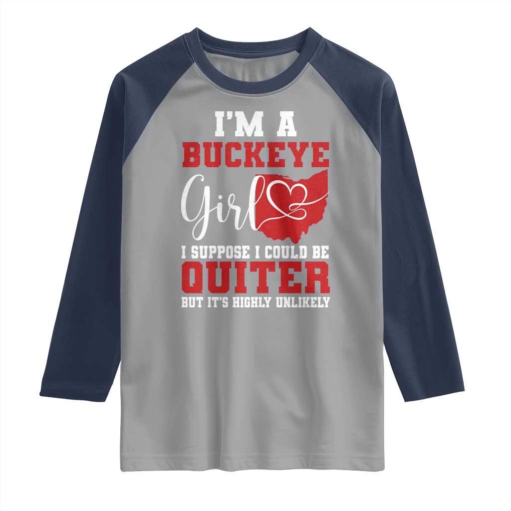 I Am A Buckeye Girl I Suppose I Could Be Quieter Raglan Shirt Ohio State - Wonder Print Shop