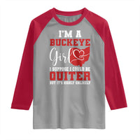 I Am A Buckeye Girl I Suppose I Could Be Quieter Raglan Shirt Ohio State - Wonder Print Shop