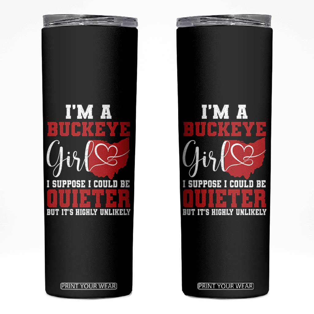 I Am A Buckeye Girl I Suppose I Could Be Quieter Skinny Tumbler Ohio State - Wonder Print Shop