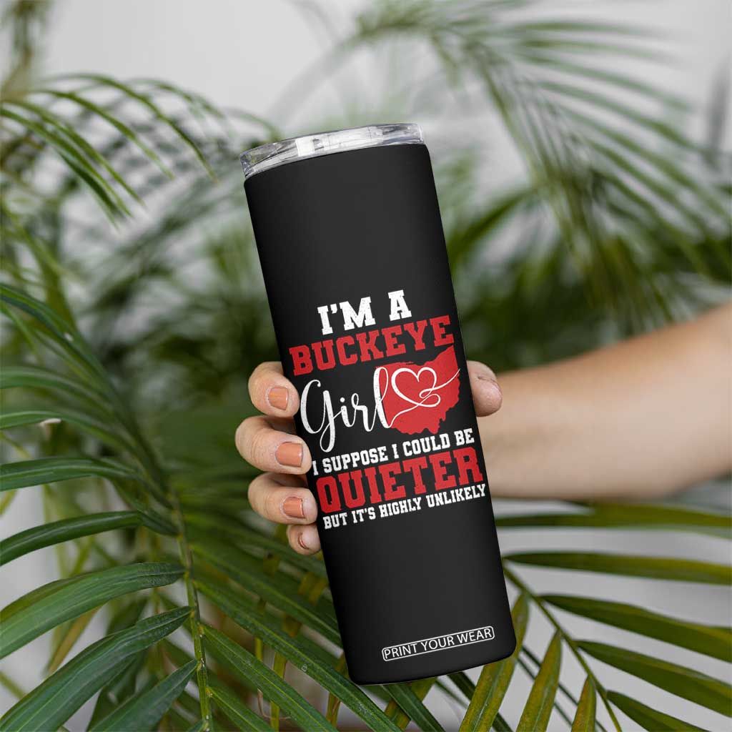 I Am A Buckeye Girl I Suppose I Could Be Quieter Skinny Tumbler Ohio State - Wonder Print Shop