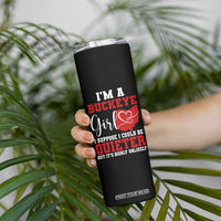 I Am A Buckeye Girl I Suppose I Could Be Quieter Skinny Tumbler Ohio State - Wonder Print Shop