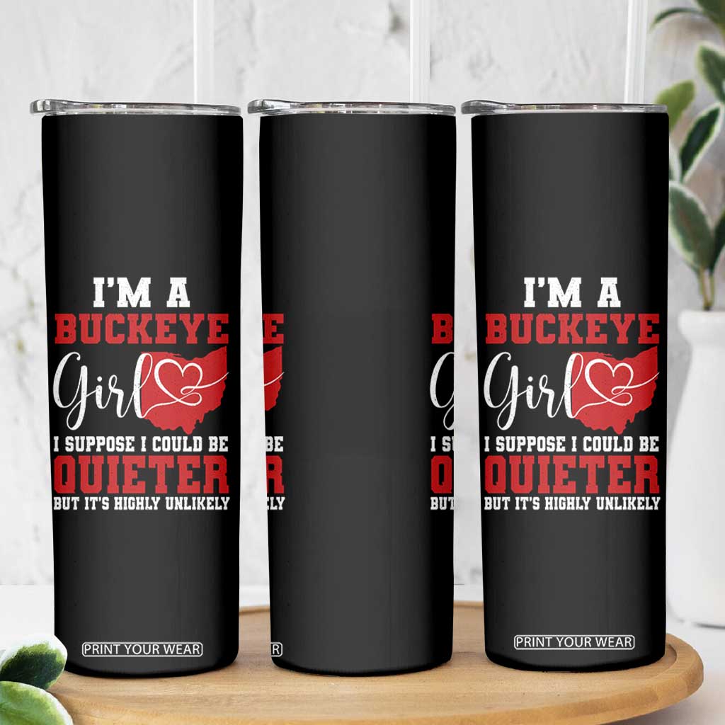 I Am A Buckeye Girl I Suppose I Could Be Quieter Skinny Tumbler Ohio State - Wonder Print Shop