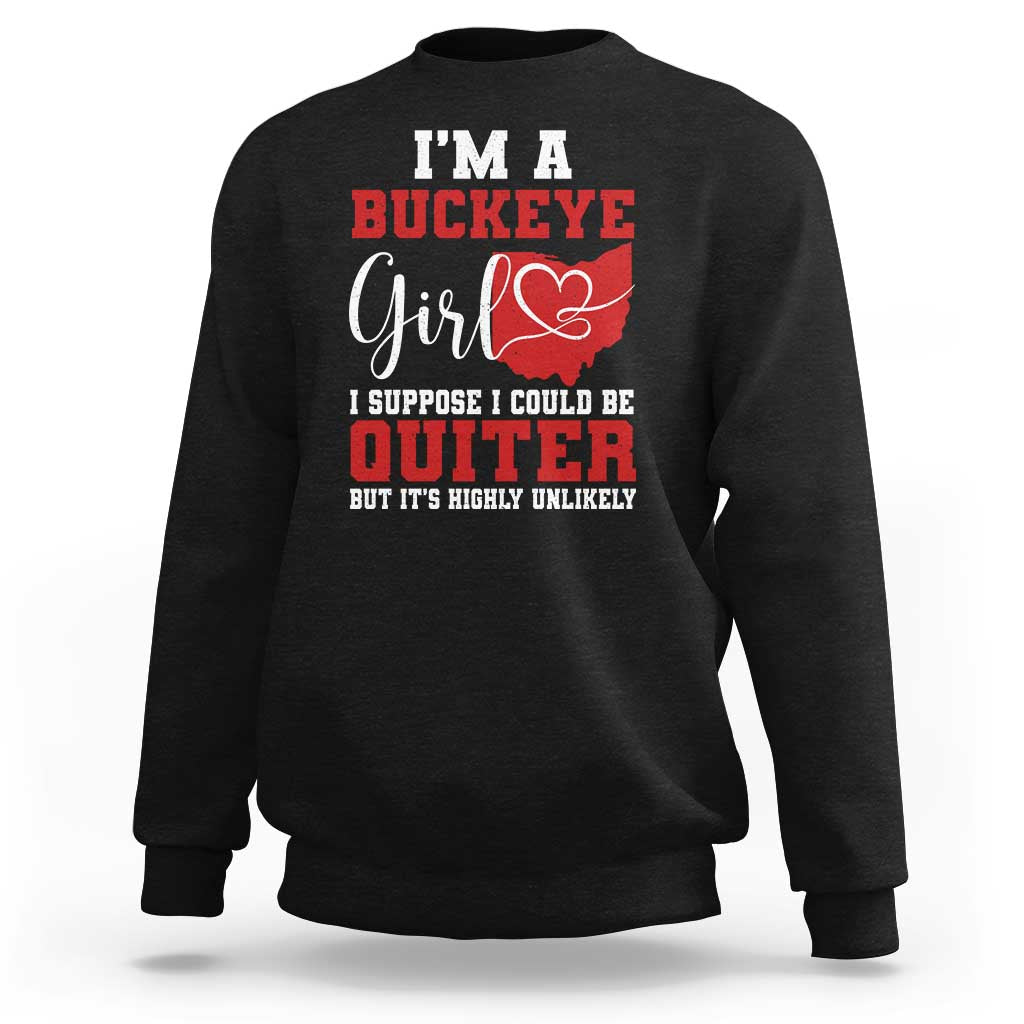 I Am A Buckeye Girl I Suppose I Could Be Quieter Sweatshirt Ohio State - Wonder Print Shop