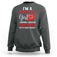 I Am A Buckeye Girl I Suppose I Could Be Quieter Sweatshirt Ohio State - Wonder Print Shop