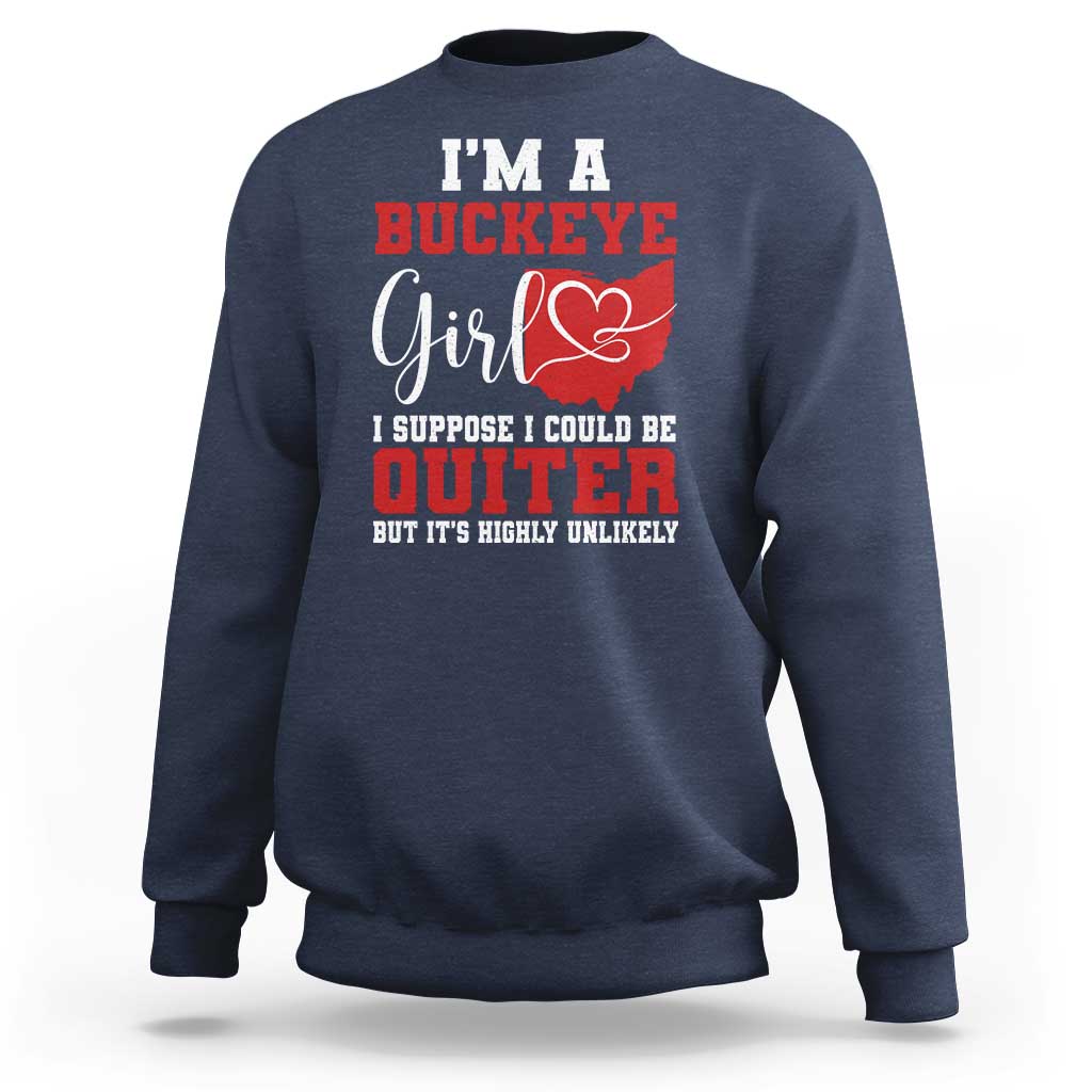 I Am A Buckeye Girl I Suppose I Could Be Quieter Sweatshirt Ohio State - Wonder Print Shop