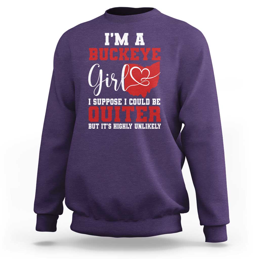 I Am A Buckeye Girl I Suppose I Could Be Quieter Sweatshirt Ohio State - Wonder Print Shop